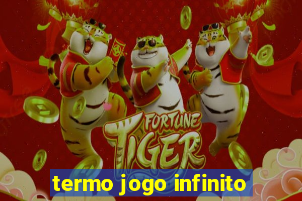 termo jogo infinito